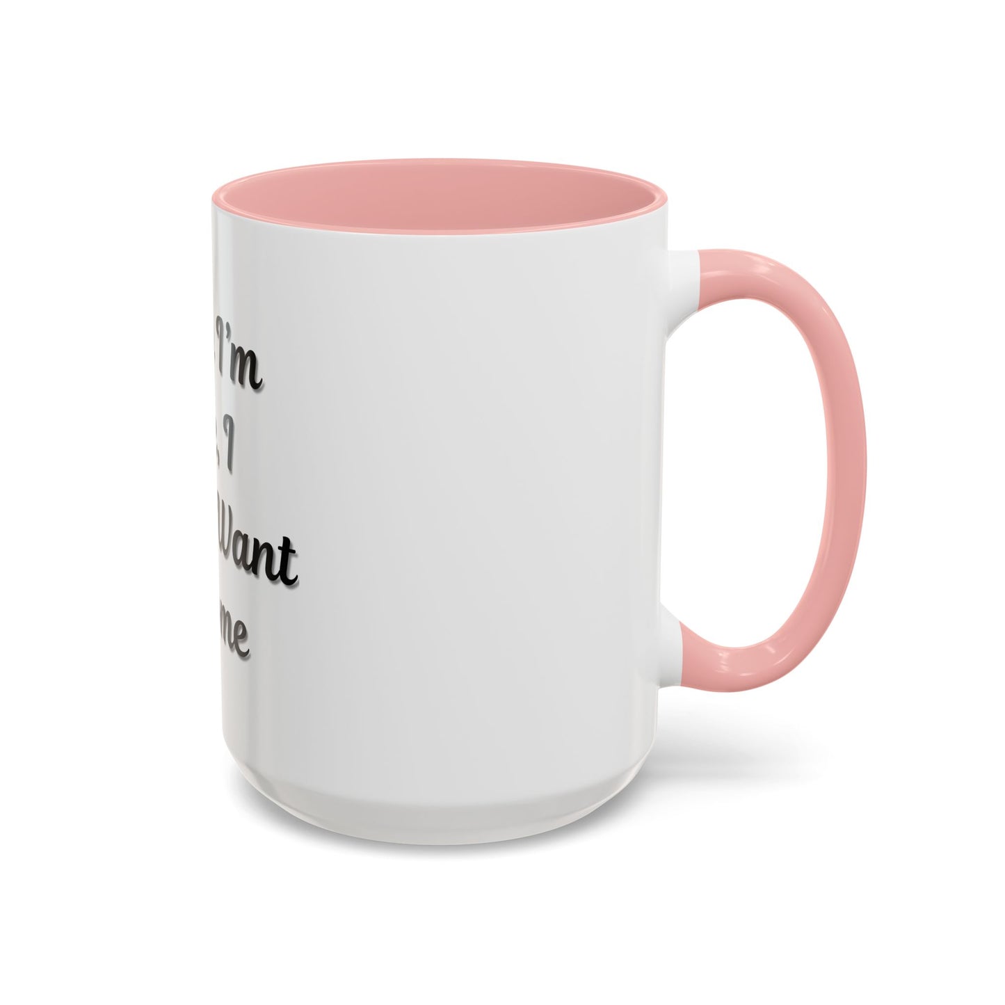 Funny Accent Coffee Mug - "Sorry I’m Late, I Didn’t Want to Come" - Perfect Gift for Coffee Lovers - TRV