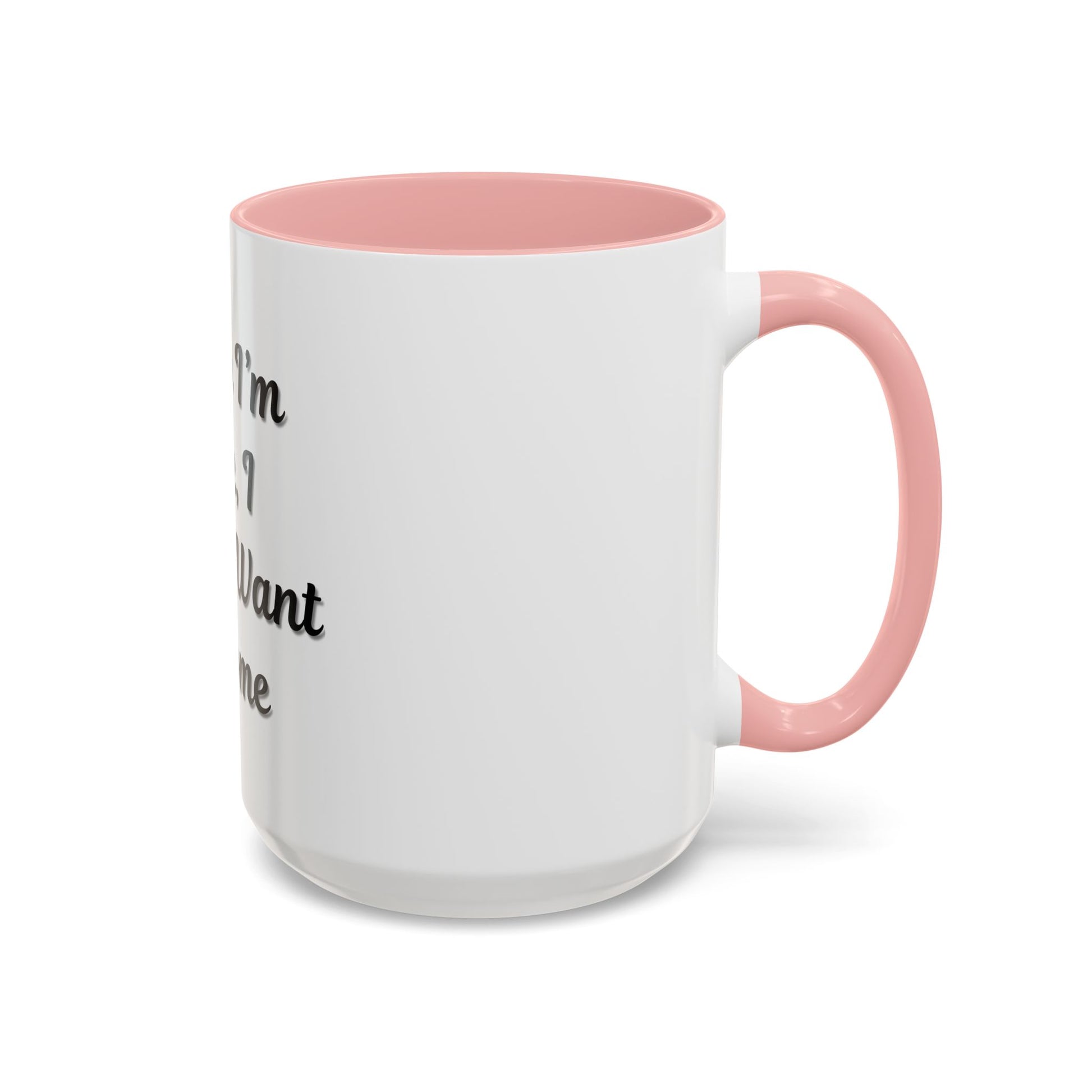 Funny Accent Coffee Mug - "Sorry I’m Late, I Didn’t Want to Come" - Perfect Gift for Coffee Lovers - TRV