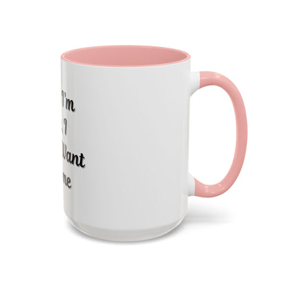 Funny Accent Coffee Mug - "Sorry I’m Late, I Didn’t Want to Come" - Perfect Gift for Coffee Lovers - TRV
