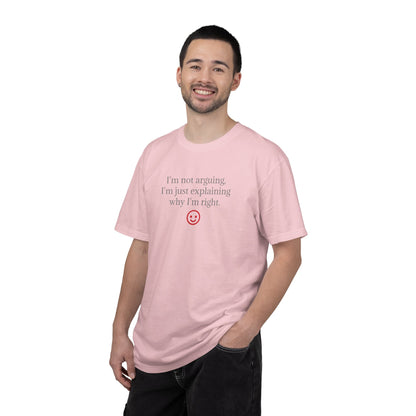 I'm Not Arguing I'm Just Explaining Why I'm Right T-shirt | Funny Quote Tee