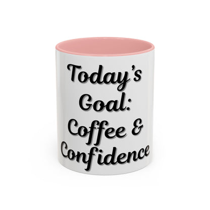 Inspirational Coffee Mug - Today's Goal: Coffee & Confidence - TRV