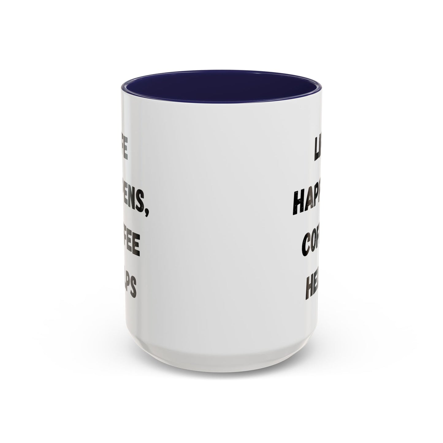 Life Happens Coffee Mug - Inspirational Coffee Cup, Gift for Coffee Lovers, Motivational Mug, Black Accent Mug, Coffee Humor