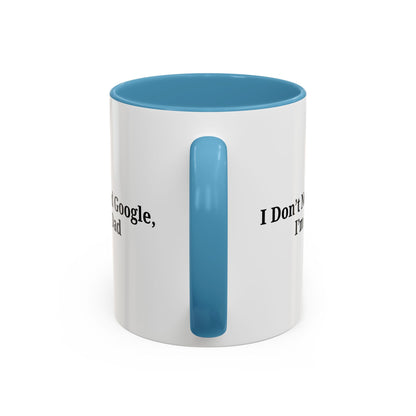 Funny Dad Coffee Mug - I Don't Need Google, I'm a Dad, Gift for Fathers Day, Dads Birthday, Coffee Lovers, Home Office Decor - TRV
