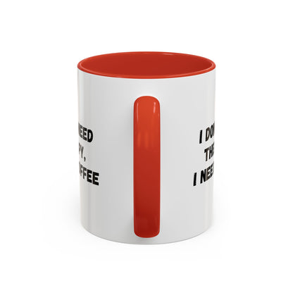 Funny Coffee Mug - I Don't Need Therapy, I Need Coffee | Gift for Coffee Lovers, Self-Care Mug, Office Humor, Ceramics for Home