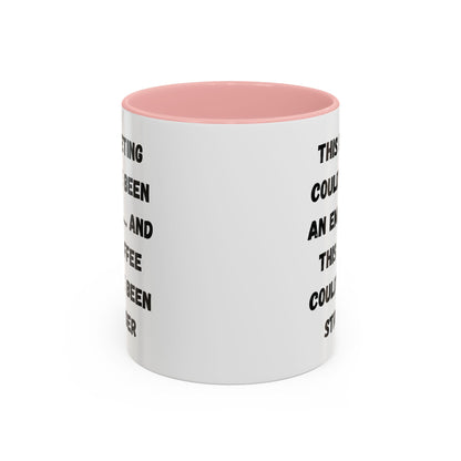 Funny Office Coffee Mug - This Meeting Could've Been an Email Mug, Gift for Coworkers, Work From Home Humor, Coffee Lover Gift, Motivational