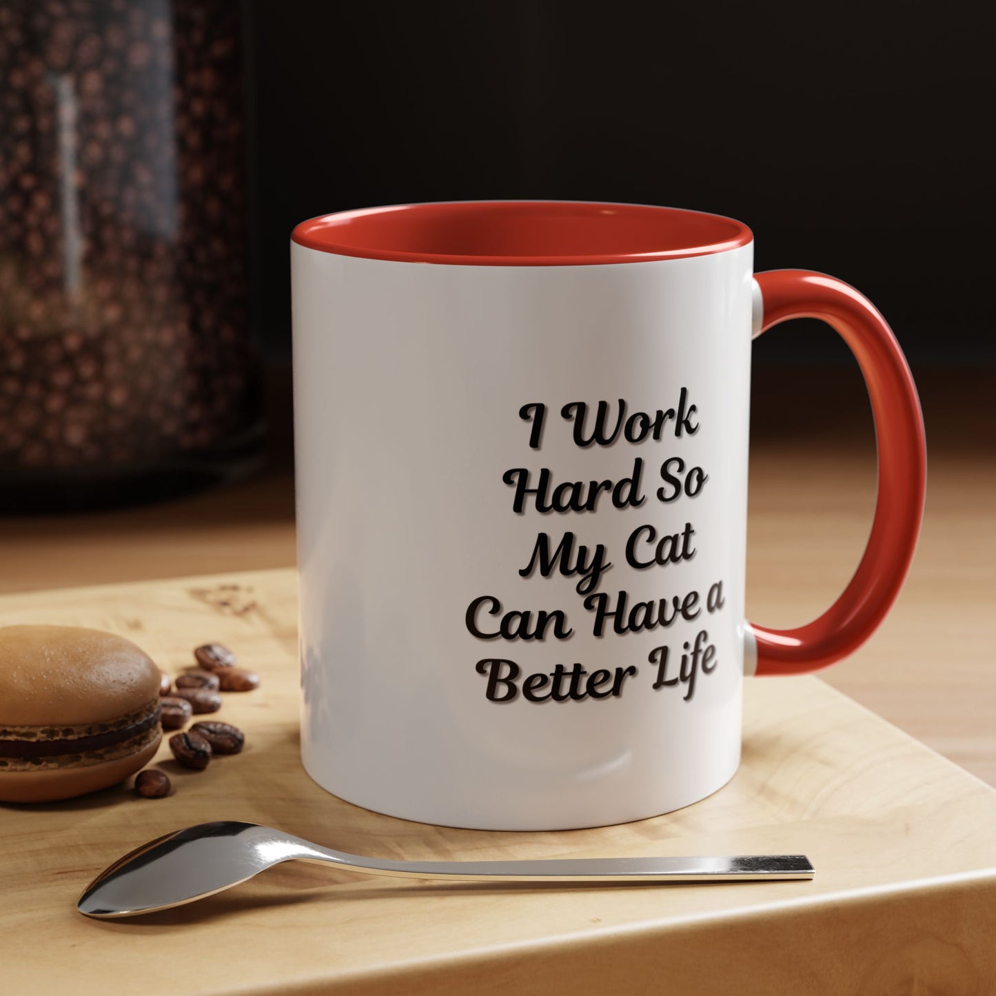 Cat Lover's Accent Coffee Mug - I Work Hard So My Cat Can Have a Better Life