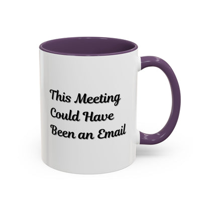 Funny Office Accent Coffee Mug - "This Meeting Could Have Been an Email" - 11 & 15oz