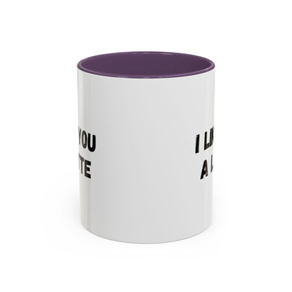 I Like You A Latte Coffee Mug, Funny Coffee Cup, Gift for Coffee Lovers, Cute Office Mug, Humor Tea Mug