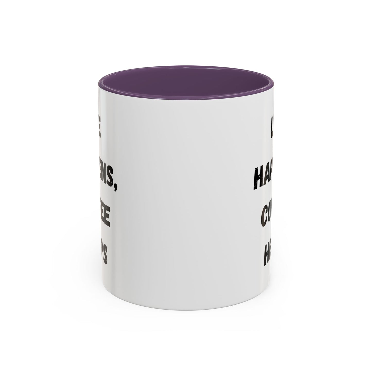 Life Happens Coffee Mug - Inspirational Coffee Cup, Gift for Coffee Lovers, Motivational Mug, Black Accent Mug, Coffee Humor