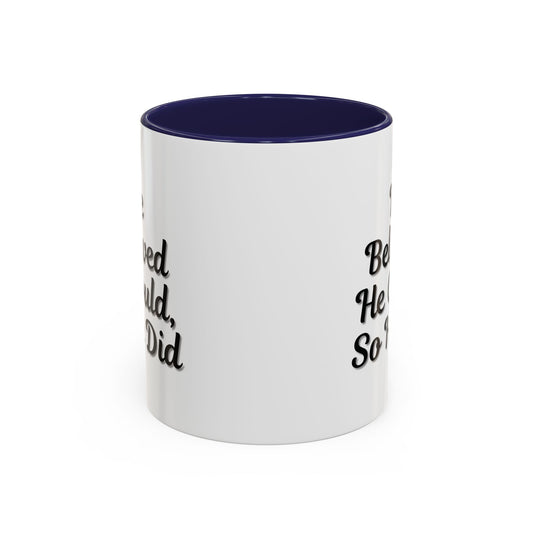Motivational Accent Mug - 'He Believed He Could, So He Did' - Inspirational Coffee Cup, Gift for Him, Gift for Her, Office Decor, Positive