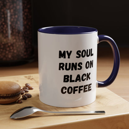 Funny Coffee Mug - My Soul Runs on Black Coffee | Perfect Gift for Coffee Lovers, Office Mugs, Tea, Barista, Halloween