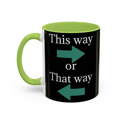 This Way or That Way Coffee Mug | Fun Accent Mug for Home & Office, Gift for Coffee Lovers, Unique Drinkware, Motivational Coffee Cup - TRV