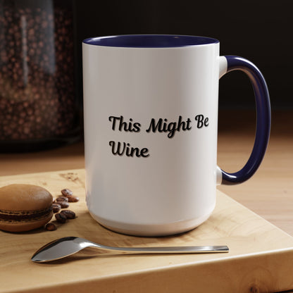 Funny Coffee Mug - "This Might Be Wine" - Perfect for Wine Lovers