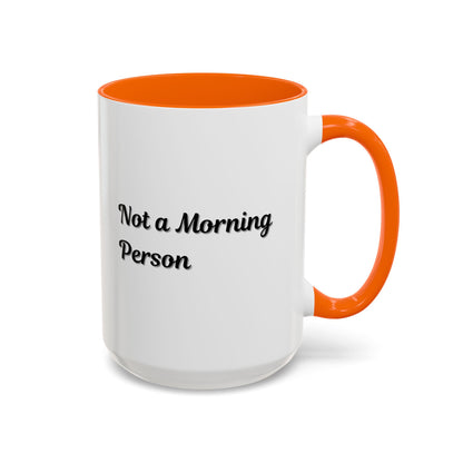 Not a Morning Person Coffee Mug - Funny Accent Mug for Coffee Lovers, 11/15oz