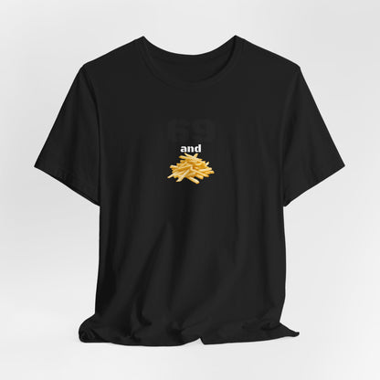 Funny 69 And French Fries Graphic Tee, Casual Humor Shirt, Cute Gift, Stylish Graphic Top, Unisex Quirky T-Shirt, Everyday Wear