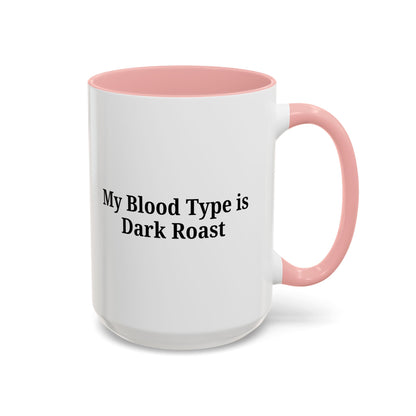 My Blood Type is Dark Roast Coffee Mug - TRV
