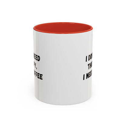 Funny Coffee Mug - I Don't Need Therapy, I Need Coffee | Gift for Coffee Lovers, Self-Care Mug, Office Humor, Ceramics for Home
