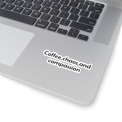 Coffee, Chaos, and Compassion Stickers | Phrase Vinyl Kiss-Cut Sticker