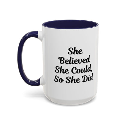 Inspiring Accent Coffee Mug - 'She Believed She Could, So She Did' - 11oz & 15oz