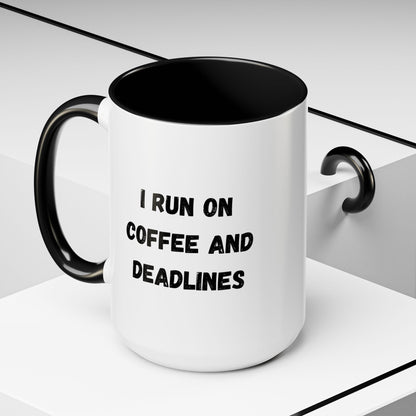 I Run on Coffee and Deadlines Mug, Motivational Coffee Cup, Office Mug, Gift for Writers, Caffeine Lover's Mug, Funny Coffee Cup