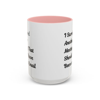 Coffee Mug, Funny Office Mug, Work Meeting Humor, Gift for Coworker, Sarcastic Tea Cup, Boss Gift, Desk Decor, Office Decor