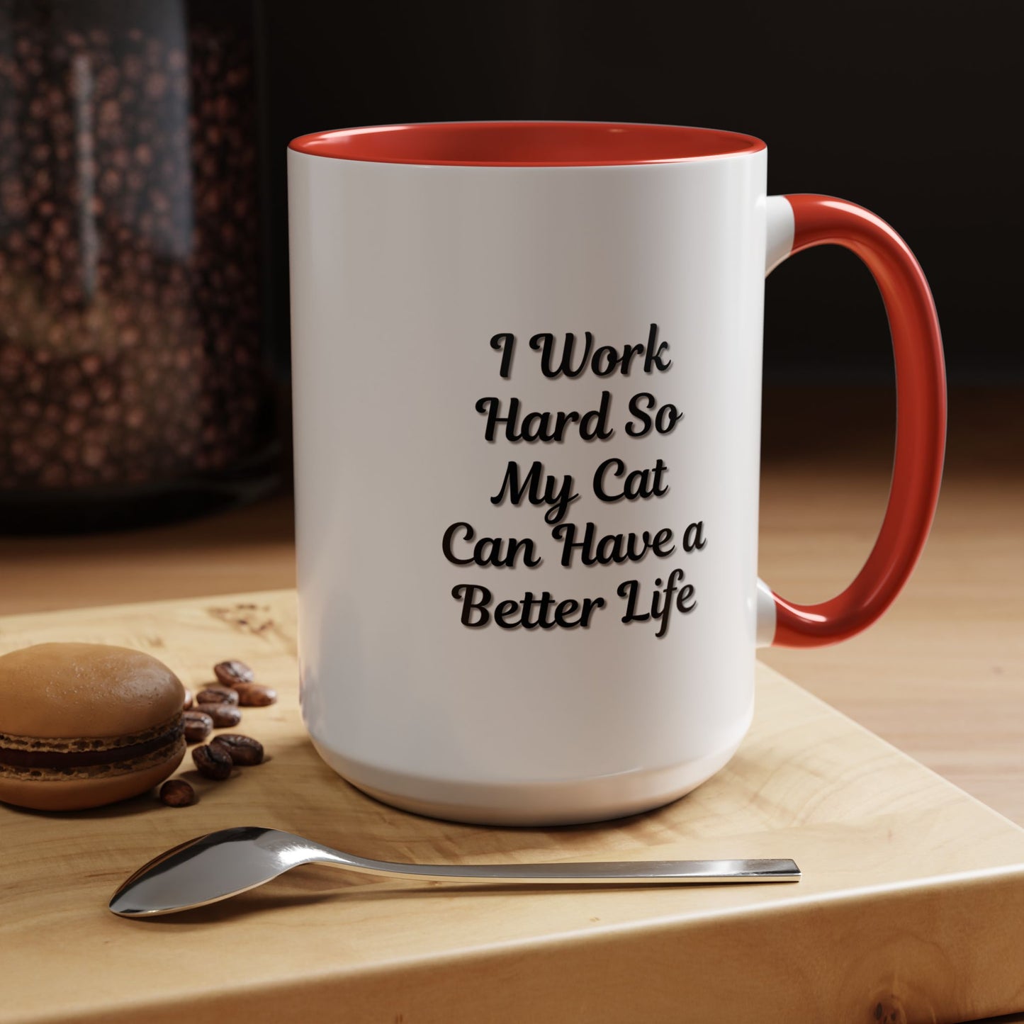 Cat Lover's Accent Coffee Mug - I Work Hard So My Cat Can Have a Better Life