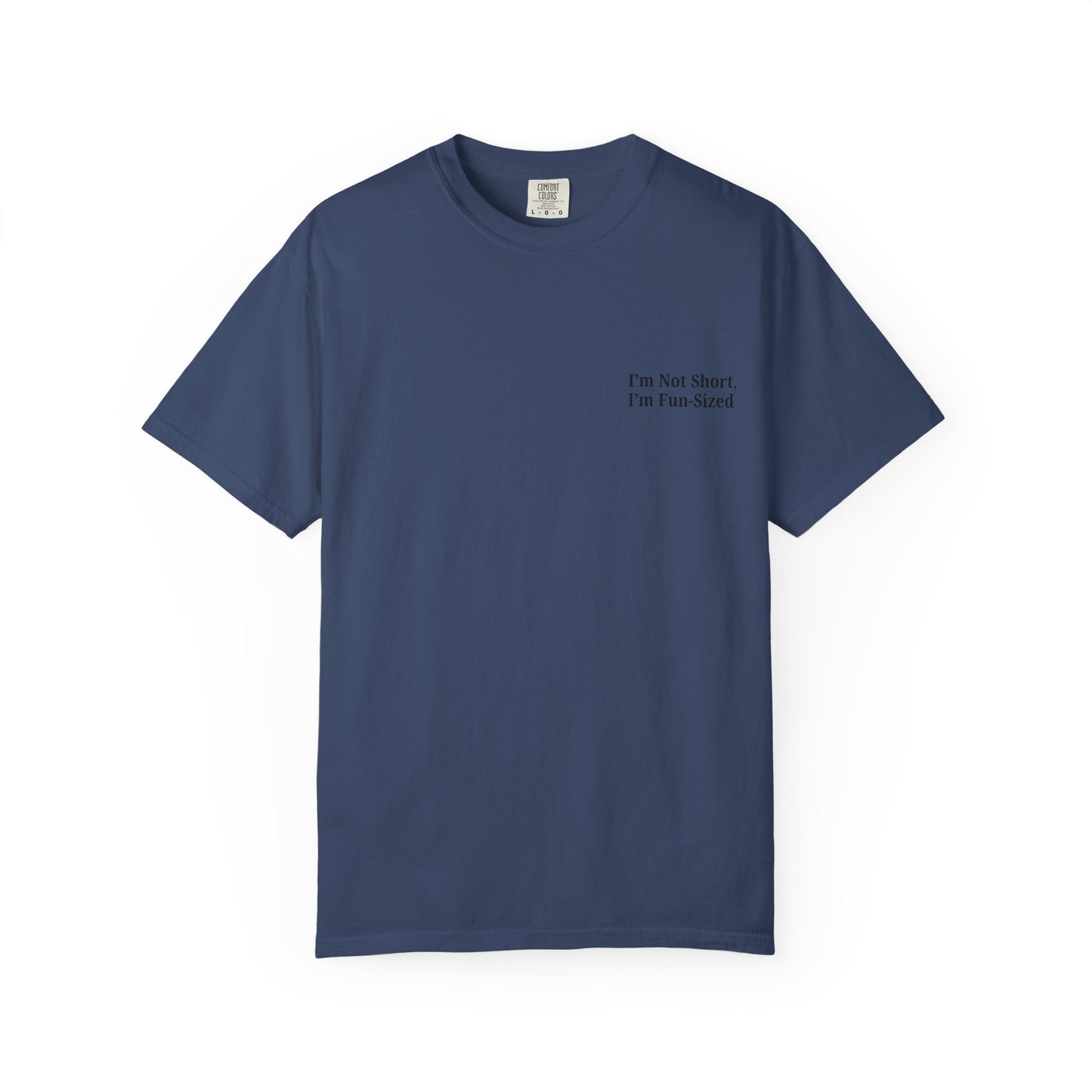 Playful Unisex Garment-Dyed T-shirt: I'm Not Short, I'm Fun Sized, Funny Shirt, Gift for Teens, Casual Wear, Birthday Gift, Humor Tee - TRV