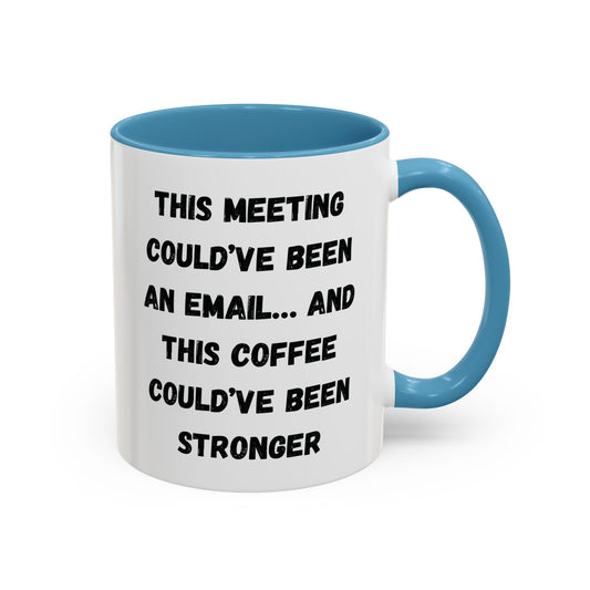 Funny Office Coffee Mug - This Meeting Could've Been an Email Mug, Gift for Coworkers, Work From Home Humor, Coffee Lover Gift, Motivational