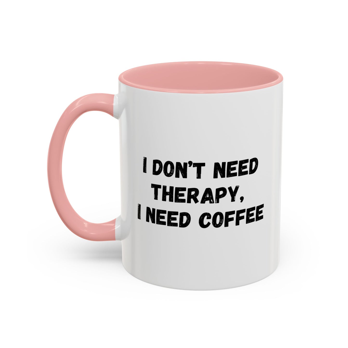 Funny Coffee Mug - I Don't Need Therapy, I Need Coffee | Gift for Coffee Lovers, Self-Care Mug, Office Humor, Ceramics for Home