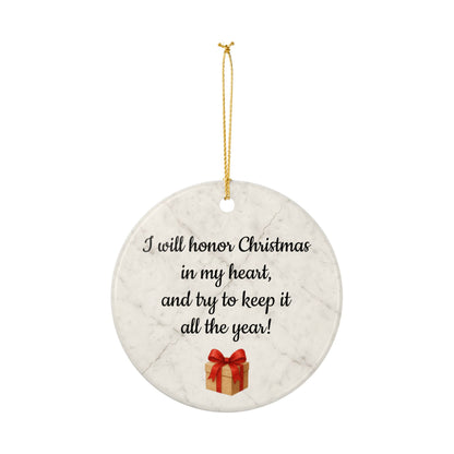 I will honor Christmas in my heart ceramic ornament | Christmas Quote Ornament - TRV