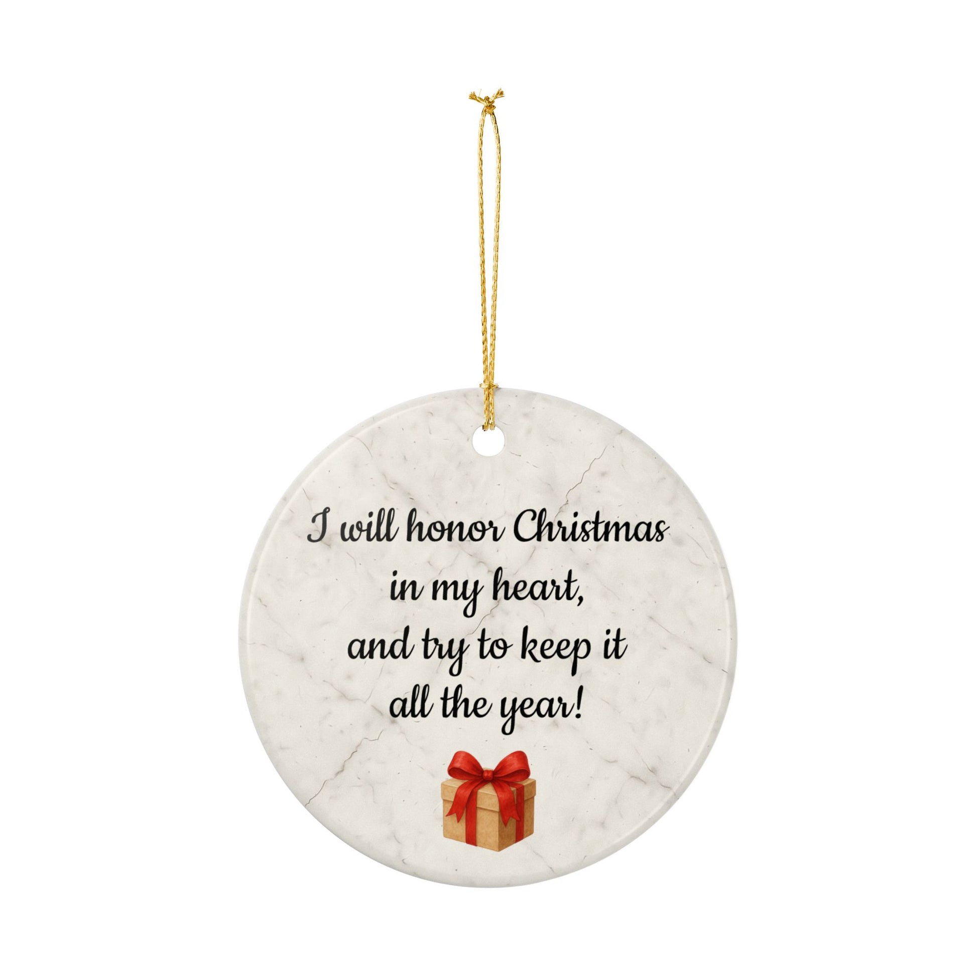 I will honor Christmas in my heart ceramic ornament | Christmas Quote Ornament - TRV