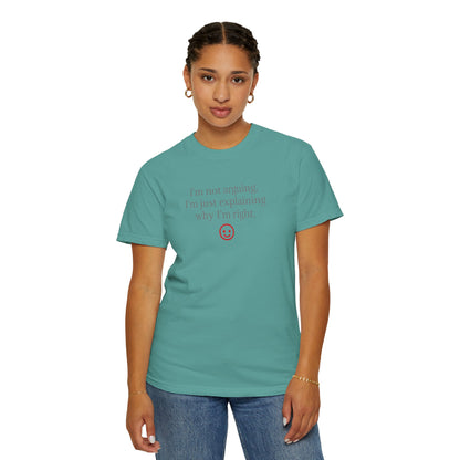 I'm Not Arguing I'm Just Explaining Why I'm Right T-shirt | Funny Quote Tee