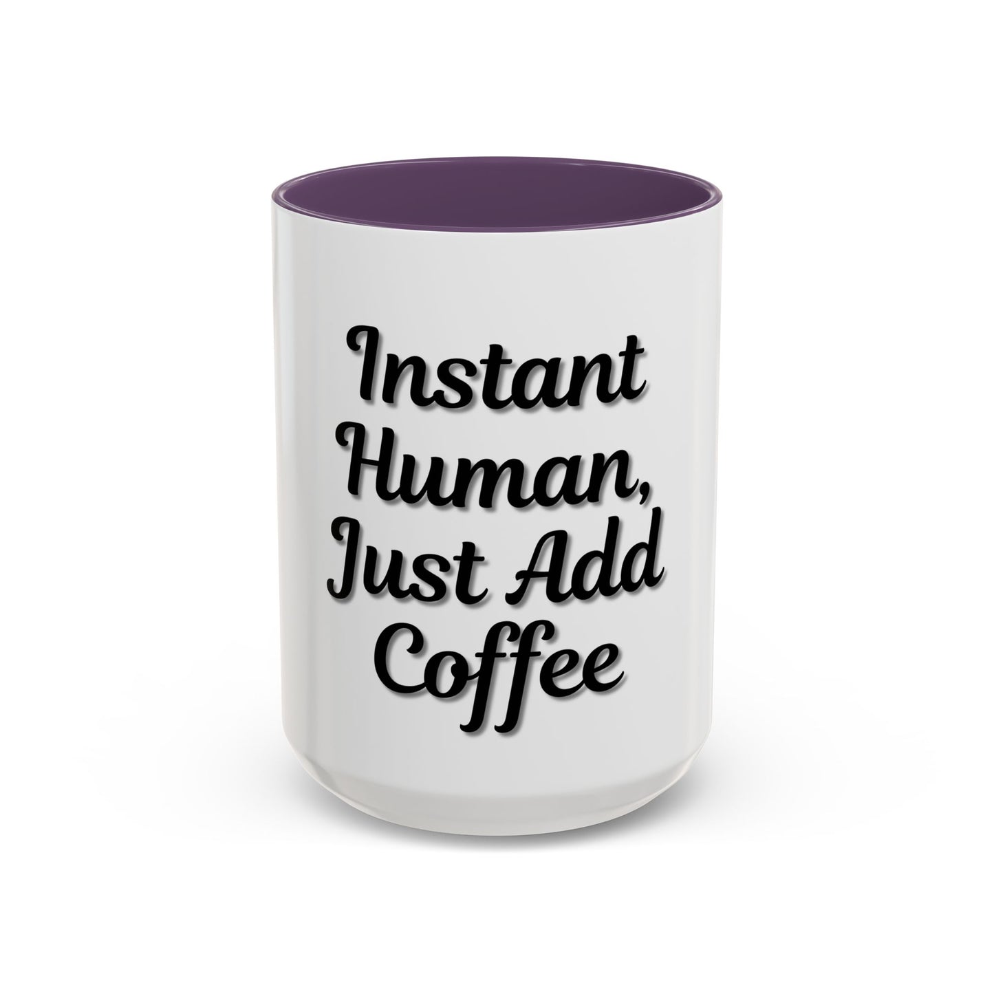 Inspirational Accent Coffee Mug - 'Instant Human, Just Add Coffee' - Perfect Gift for Coffee Lovers - TRV