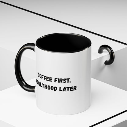 Coffee First, Adulthood Later Mug - Funny Accent Coffee Cup for Adults - TRV
