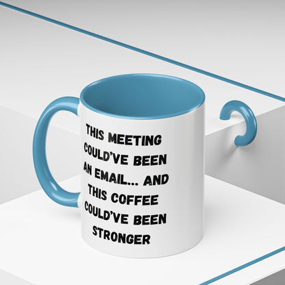Funny Office Coffee Mug - This Meeting Could've Been an Email Mug, Gift for Coworkers, Work From Home Humor, Coffee Lover Gift, Motivational