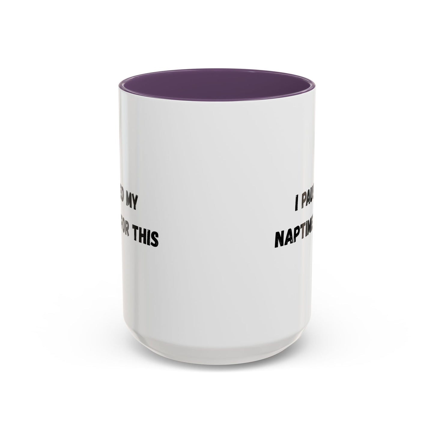 I Paused My Naptime For This Coffee Mug - Fun Black Accent Mug for Parents - TRV