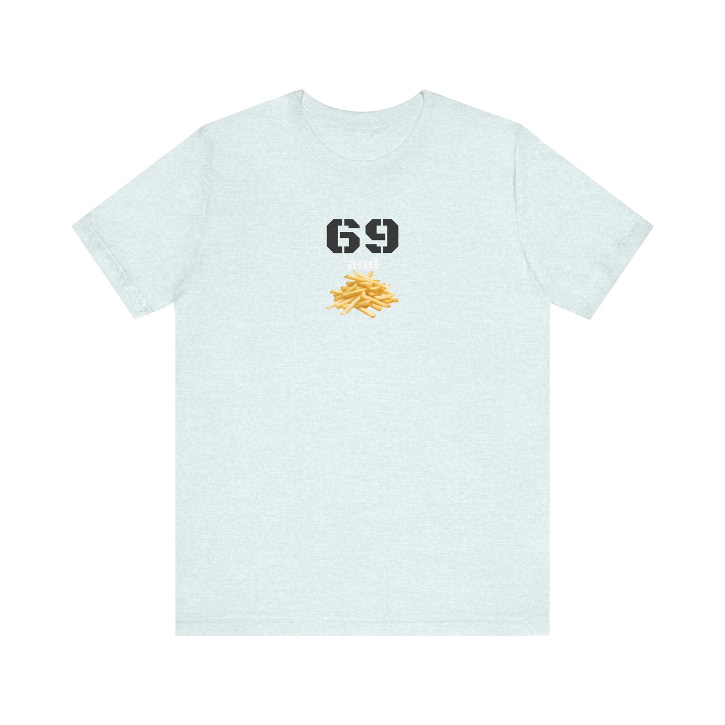Funny 69 And French Fries Graphic Tee, Casual Humor Shirt, Cute Gift, Stylish Graphic Top, Unisex Quirky T-Shirt, Everyday Wear