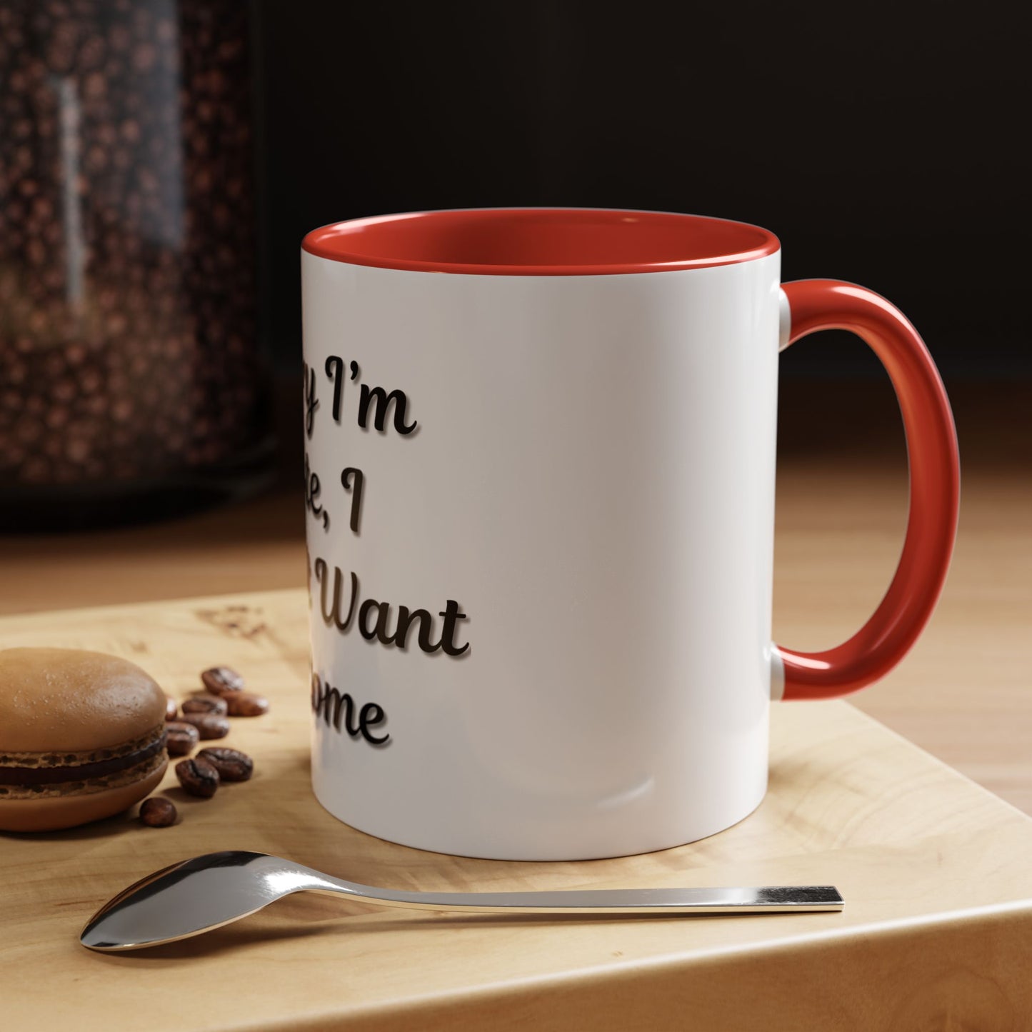 Funny Accent Coffee Mug - "Sorry I’m Late, I Didn’t Want to Come" - Perfect Gift for Coffee Lovers - TRV