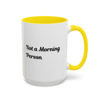Not a Morning Person Coffee Mug - Funny Accent Mug for Coffee Lovers, 11/15oz
