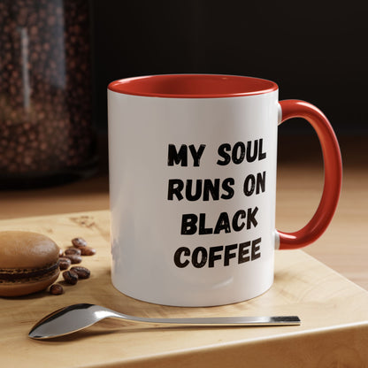 Funny Coffee Mug - My Soul Runs on Black Coffee | Perfect Gift for Coffee Lovers, Office Mugs, Tea, Barista, Halloween