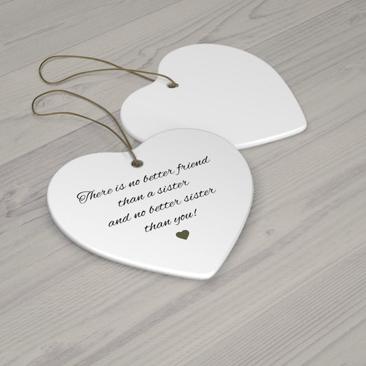There is No Better Friend Than a Sister heart ornament | Ceramic Ornament - TRV