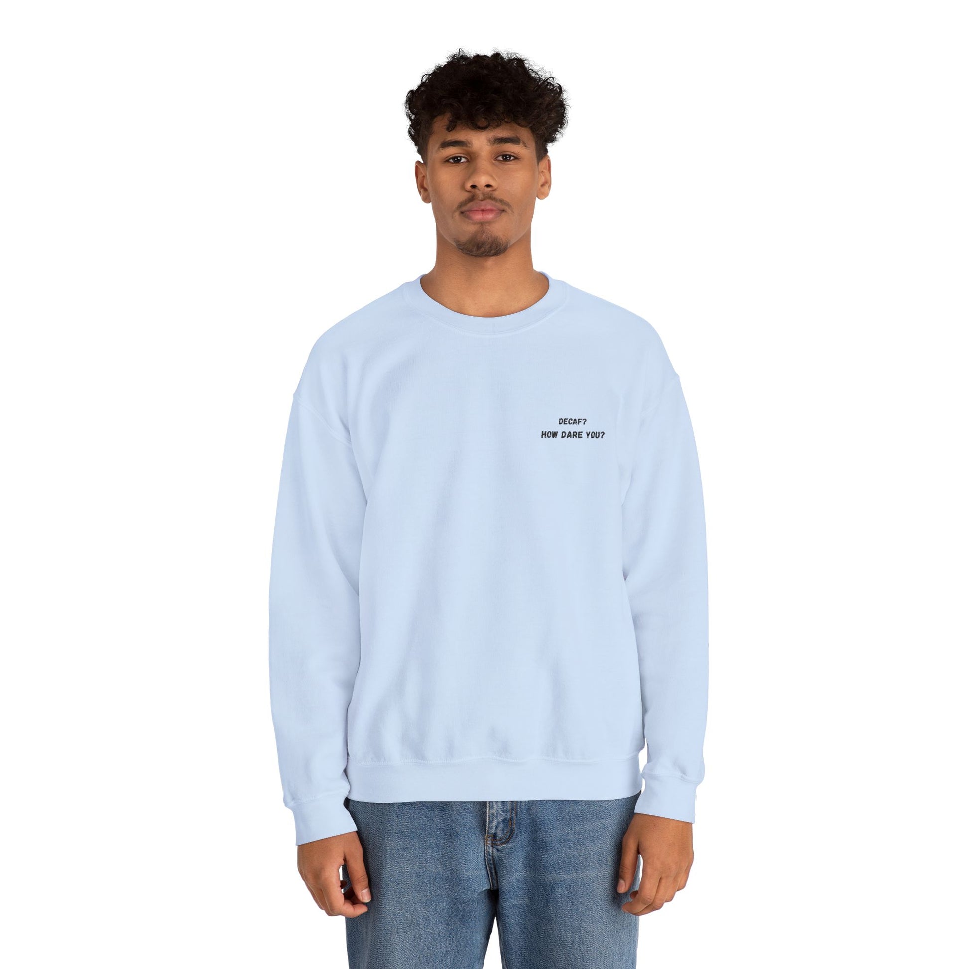 Funny Crewneck Sweatshirt: "Decaf? How Dare You?" Gift for Friends, Casual Wear, Humor Apparel, Cozy Outfit, Unisex Sweatshirt - TRV