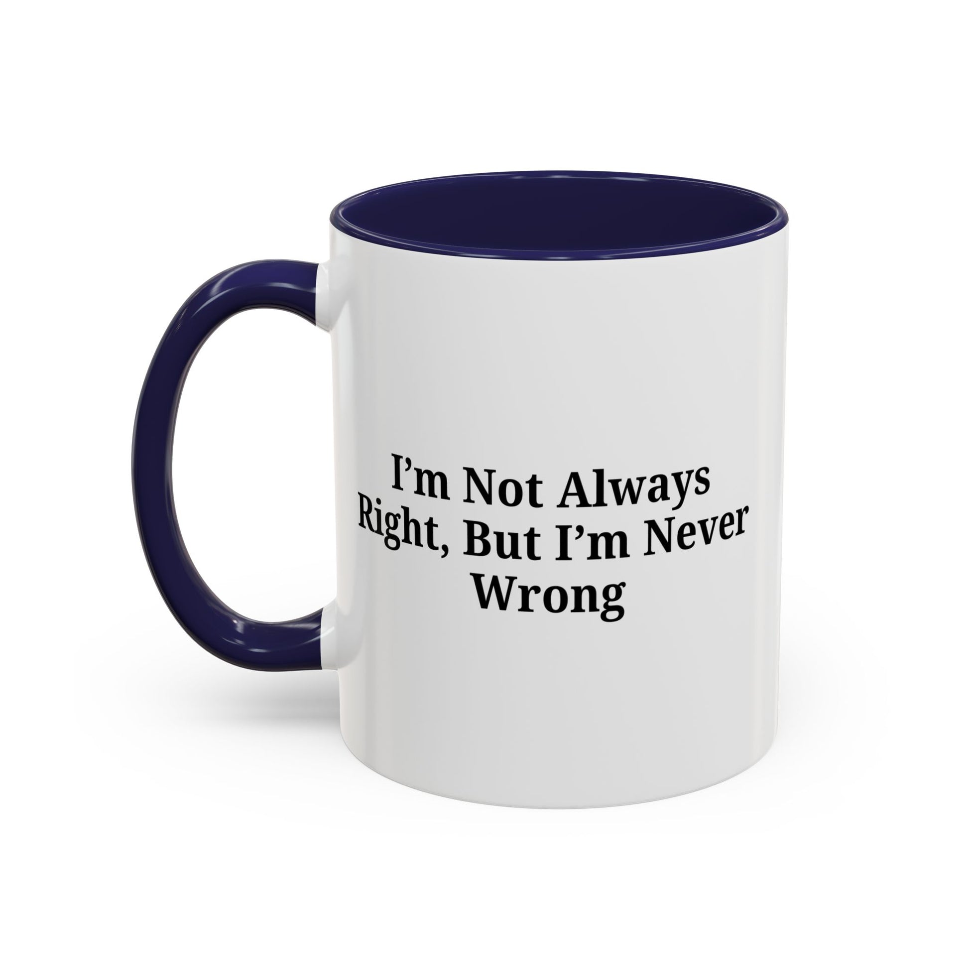 Funny Coffee Mug - Humorous Gift for Coffee Lovers, Gift for Friends, Right Quotes, Motivational Cup, Office Mug - TRV