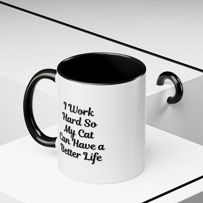 Cat Lover's Accent Coffee Mug - I Work Hard So My Cat Can Have a Better Life