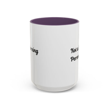 Not a Morning Person Coffee Mug - Funny Accent Mug for Coffee Lovers, 11/15oz
