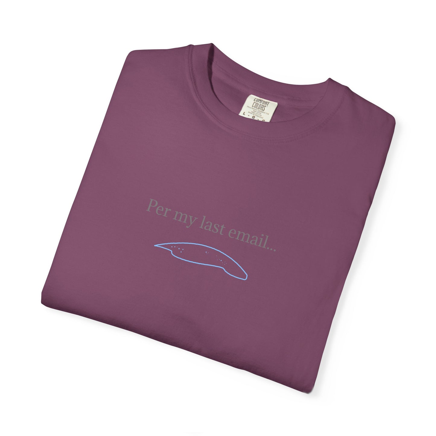 Per my last email T-Shirt | Minimalist Office Humor