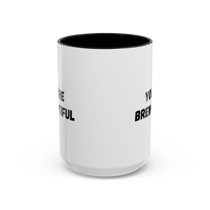 You’re Brew-tiful Accent Coffee Mug — Funny Pun Coffee Cup (11/15oz)