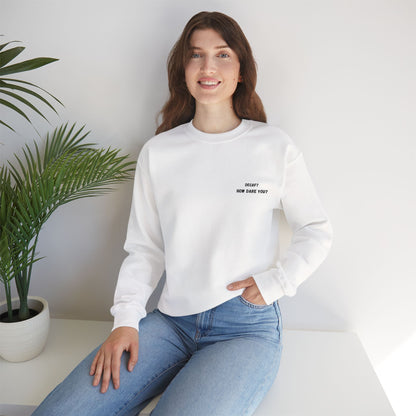 Funny Crewneck Sweatshirt: "Decaf? How Dare You?" Gift for Friends, Casual Wear, Humor Apparel, Cozy Outfit, Unisex Sweatshirt - TRV