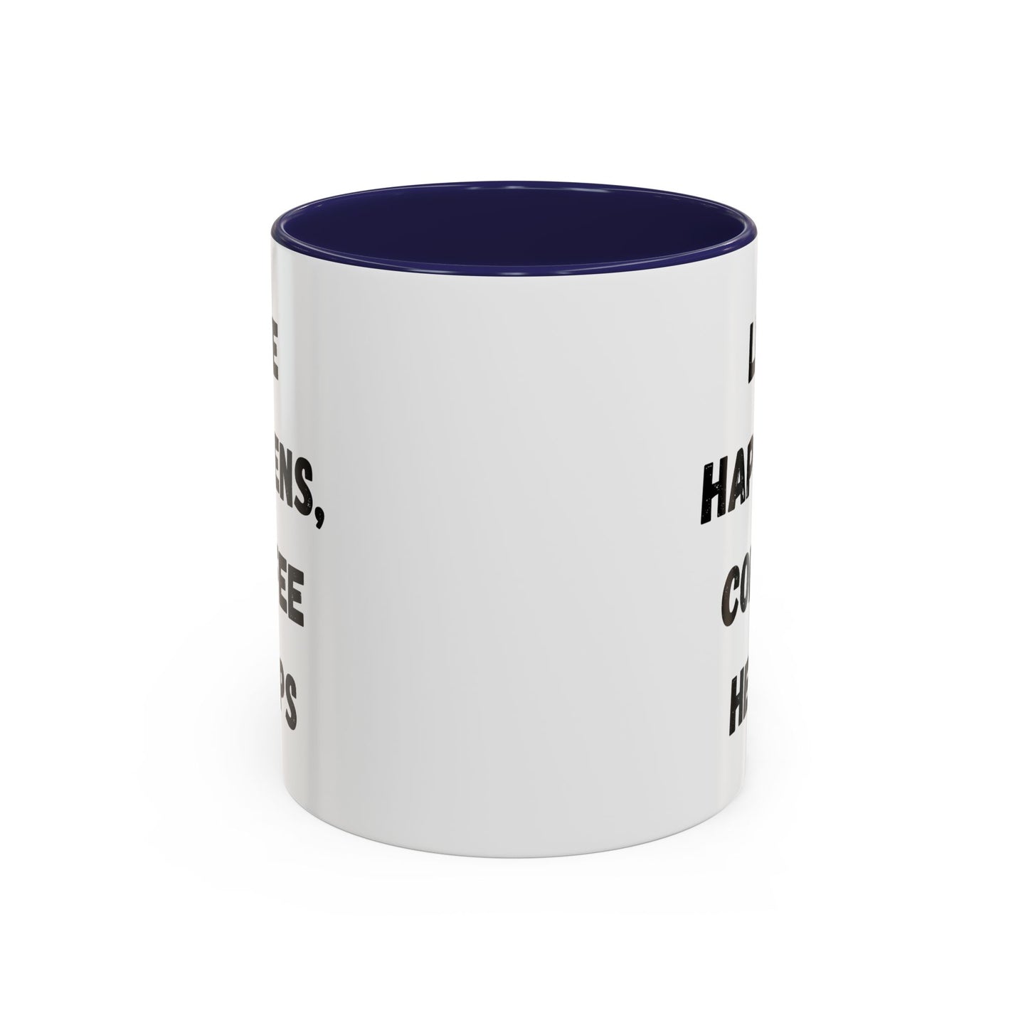 Life Happens Coffee Mug - Inspirational Coffee Cup, Gift for Coffee Lovers, Motivational Mug, Black Accent Mug, Coffee Humor