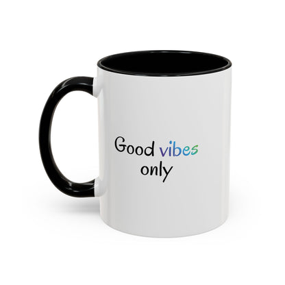 Good Vibes Only Accent Coffee Mug - Positive Energy 11 & 15oz Cup for Happiness, Inspirational Gift, Morning Motivation, Ceramic Tea Cup,